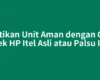 Pastikan Unit Aman dengan Cara Cek HP Itel Asli atau Palsu Ini