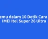 Ketemu dalam 10 Detik Cara Cek IMEI Itel Super 26 Ultra