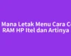 Di Mana Letak Menu Cara Cek RAM HP Itel dan Artinya