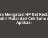 Cara Mengatasi HP Itel Restart Sendiri Mulai dari Cek Suhu dan Aplikasi