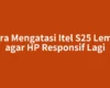Cara Mengatasi Itel S25 Lemot agar HP Responsif Lagi