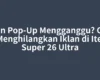 Iklan Pop-Up Mengganggu? Cara Menghilangkan Iklan di Itel Super 26 Ultra