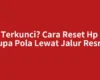 HP Terkunci? Cara Reset Hp Itel Lupa Pola Lewat Jalur Resmi