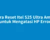 Cara Reset Itel S25 Ultra Aman untuk Mengatasi HP Error