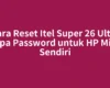 Cara Reset Itel Super 26 Ultra Lupa Password untuk HP Milik Sendiri