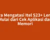 Cara Mengatasi Itel S23+ Lemot Mulai dari Cek Aplikasi dan Memori