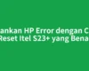 Amankan HP Error dengan Cara Reset Itel S23+ yang Benar